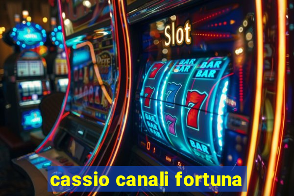 cassio canali fortuna